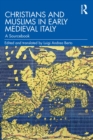 Image for Christians and Muslims in Early Medieval Italy: A Sourcebook