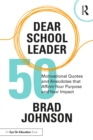 Image for Dear School Leader: 50 Motivational Quotes and Anecdotes That Affirm Your Purpose and Your Impact