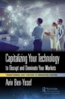 Image for Capitalizing Your Technology to Disrupt and Dominate Your Markets: Transforming Cost Centers to Innovation Centers