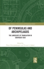 Image for Of Peninsulas and Archipelagos: The Landscape of Translation in Southeast Asia