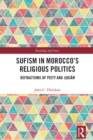 Image for Sufism in Morocco&#39;s Religious Politics: Refractions of Piety and Ihsan