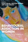 Image for Behavioural Addiction in Women: An International Female Perspective on Treatment and Research
