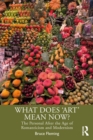 Image for What Does &#39;Art&#39; Mean Now?: The Personal After the Age of Romanticism and Modernism