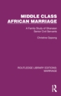 Image for Middle Class African Marriage: A Family Study of Ghanaian Senior Civil Servants