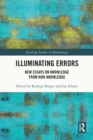 Image for Illuminating errors: new essays on knowledge from non-knowledge