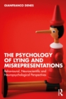 Image for The Psychology of Lying and Misrepresentations: Behavioural, Neuroscientific and Neuropsychological Perspectives
