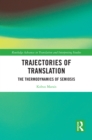 Image for Trajectories of Translation: The Thermodynamics of Semiosis