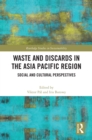 Image for Waste and Discards in the Asia Pacific Region: Social and Cultural Perspectives