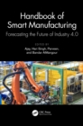 Image for Handbook of Smart Manufacturing: Forecasting the Future of Industry 4.0