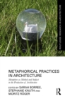 Image for Metaphorical Practices in Architecture: Metaphors as Method and Subject in the Production of Architecture