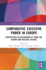 Image for Comparative Executive Power in Europe: Perspectives on Accountability from Law, History and Political Science