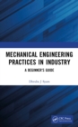 Image for Mechanical engineering practices in industry: a beginner&#39;s guide
