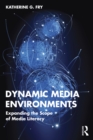 Image for Dynamic Media Environments: Expanding the Scope of Media Literacy