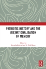 Image for Patriotic history and the (re)nationalization of memory