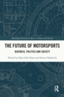 Image for The Future of Motorsports: Business, Politics and Society