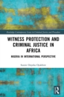 Image for Witness protection and criminal justice in Africa: Nigeria in international perspective