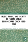 Image for Music, Place, and Identity in Italian Urban Soundscapes Circa 1550-1860