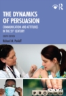 Image for The Dynamics of Persuasion: Communication and Attitudes in the 21st Century