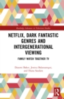 Image for Netflix, dark fantastic genres and intergenerational viewing: family watch together TV