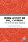 Image for Colonial Authority and Tamil Scholarship: A Study of the First English Translations