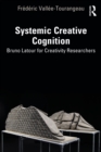 Image for Systemic Creative Cognition: Bruno Latour for Creativity Researchers