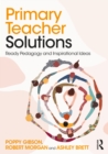 Image for Primary teacher solutions: ready pedagogy and inspirational ideas