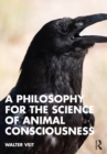 Image for A Philosophy for the Science of Animal Consciousness