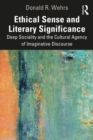 Image for Ethical Sense and Literary Significance: Deep Sociality and the Cultural Agency of Imaginative Discourse
