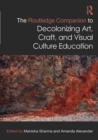 Image for The Routledge Companion to Decolonizing Art, Craft, and Visual Culture Education