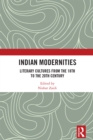 Image for Indian Modernities: Literary Cultures from the 18th to the 20th Century
