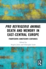 Image for Pro Refrigerio Animae: Death and Memory in East-Central Europe 14Th-19Th Centuries