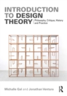 Image for Introduction to Design Theory: Philosophy, Critique, History and Practice