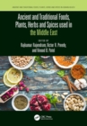 Image for Ancient and traditional foods, plants, herbs and spices used in the Middle East : volume 1