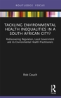 Image for Tackling Environmental Health Inequalities in a South African City?: Rediscovering Regulation, Local Government and Its Environmental Health Practitioners