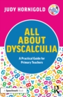 Image for All About Dyscalculia: A Practical Guide to Supporting Learners With Dyscalculia in the Primary School