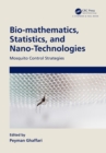 Image for Bio-Mathematics, Statistics and Nano-Technologies: Mosquito Control Strategies