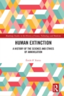 Image for Human Extinction: A History of the Science and Ethics of Annihilation