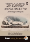 Image for Visual Culture and Pandemic Disease Since 1750: Capturing Contagion
