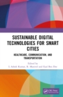 Image for Sustainable Digital Technologies for Smart Cities: Healthcare, Communication, and Transportation
