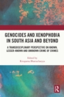 Image for Genocides and xenophobia in South Asia and beyond: a transdisciplinary perspective on known, lesser-known and unknown crime of crimes