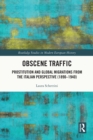 Image for Obscene Traffic: Prostitution and Global Migrations from the Italian Perspective (1890-1940)