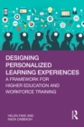 Image for Designing Personalized Learning Experiences: A Framework for Higher Education and Workforce Training
