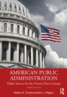 Image for American Public Administration: Public Service for the Twenty-First Century