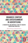 Image for Branded Content and Entertainment in Advertising: A Theoretical and Empirical Study of Creative Advertising Practices