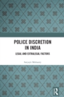 Image for Police Discretion in India: Legal and Extralegal Factors