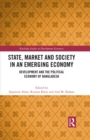 Image for State, Market and Society in an Emerging Economy: Development and the Political Economy of Bangladesh