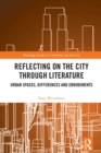 Image for Reflecting on the City Through Literature: Urban Spaces, Differences and Embodiments