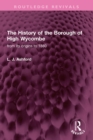 Image for The History of the Borough of High Wycombe: From Its Origins to 1880