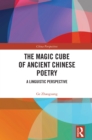 Image for The Magic Cube of Ancient Chinese Poetry: A Linguistic Perspective