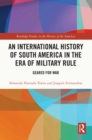 Image for An international history of South America in the era of military rule: geared for war
